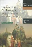 Exploring the Old Testament, Volume 3: A Guide to the Psalms & Wisdom Literature di Ernest C. Lucas edito da IVP Academic