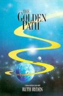 The Golden Path di Gabriel Hudson Bain, Ruth Ryden edito da LIGHT TECHNOLOGY PUB