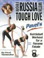 Kettlebell Workout For A Femme Fatale di Pavel Tsatsouline edito da Dragon Door Publications,u.s.
