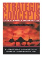 Strategic Concepts That Clarify a Focused Life di J. Robert Clinton edito da BARNABAS PUBL