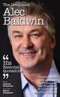 Delaplaine Alec Baldwin - His Essential Quotations di Andrew Delaplaine edito da Gramercy Park Press