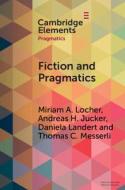 Fiction And Pragmatics di Miriam A. Locher, Andreas H. Jucker, Daniela Landert, Thomas C. Messerli edito da Cambridge University Press