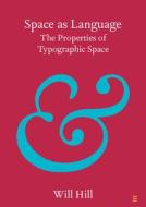 Space As Language di Will Hill edito da Cambridge University Press