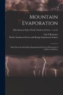 Mountain Evaporation: Data From the San Dimas Experimental Forest at Elevations of 1,500 to 5,100 Feet; no.35 di Lyle F. Reimann edito da LIGHTNING SOURCE INC