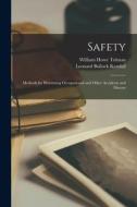 Safety; Methods for Preventing Occupational and Other Accidents and Disease di William Howe Tolman, Leonard Bullock Kendall edito da LEGARE STREET PR