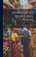 Morocco Its People and Places di Edmondo de Amicis edito da LEGARE STREET PR