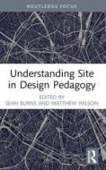 Understanding Site In Design Pedagogy edito da Taylor & Francis Ltd
