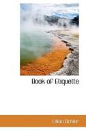 Book Of Etiquette di Lillian Eichler edito da Bibliolife