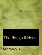 The Rough Riders di Anonymous edito da Bibliolife