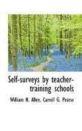 Self-surveys By Teacher-training Schools di William H Allen, Carroll G Pearse edito da Bibliolife