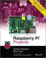 Raspberry Pi Projects di Andrew Robinson, Mike Cook edito da John Wiley & Sons Inc