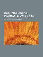 Hooker's Icones Plantarum Volume 20 di William Jackson Hooker edito da Rarebooksclub.com