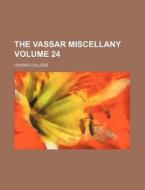 The Vassar Miscellany Volume 24 di Vassar College edito da Rarebooksclub.com