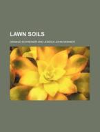 Lawn Soils di Oswald Schreiner edito da Rarebooksclub.com
