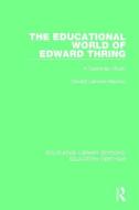 The Educational World of Edward Thring di Donald Leinster-Mackay edito da Taylor & Francis Ltd