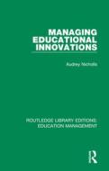 Managing Educational Innovations di Audrey Nicholls edito da Taylor & Francis Ltd