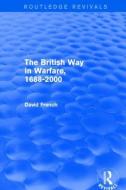 The British Way in Warfare 1688 - 2000 di David French edito da Taylor & Francis Ltd