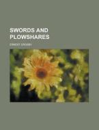 Swords And Plowshares di Ernest Howard Crosby edito da General Books Llc