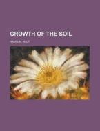 Growth Of The Soil di Knut Hamsun edito da General Books Llc