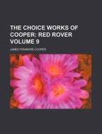 The Choice Works Of Cooper Volume 9 ; R di James Fenimore Cooper edito da Rarebooksclub.com