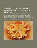 Foreign Television Channels Broadcasting di Books Llc edito da Books LLC, Wiki Series