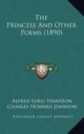 The Princess and Other Poems (1890) di Alfred Tennyson edito da Kessinger Publishing