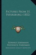 Pictures from St. Petersburg (1852) di Edward Jerrmann edito da Kessinger Publishing