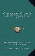 Ovingdean Grange: A Tale of the South Downs (1879) di William Harrison Ainsworth edito da Kessinger Publishing