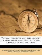 The Masterpieces And The History Of Literature, Analysis, Criticism, Character And Incident di Julian Hawthorne, John Porter Lamberton, John Russell Young edito da Nabu Press