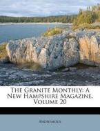 The Granite Monthly: A New Hampshire Mag di Anonymous edito da Nabu Press
