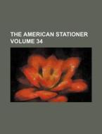 The American Stationer Volume 34 di Books Group, Anonymous edito da Rarebooksclub.com