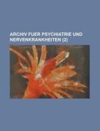 Archiv Fuer Psychiatrie Und Nervenkrankheiten (2) di U S Government, Anonymous edito da Rarebooksclub.com