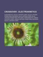 Crossover - Electrokinetics: Audiokineti di Source Wikia edito da Books LLC, Wiki Series