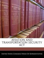 Aviation And Transportation Security Act edito da Bibliogov