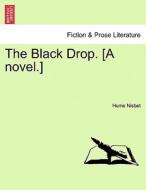 The Black Drop. [A novel.] di Hume Nisbet edito da British Library, Historical Print Editions