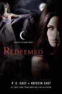 Redeemed: A House of Night Novel di P. C. Cast, Kristin Cast edito da GRIFFIN