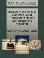Mcintyre V. Illinois U.s. Supreme Court Transcript Of Record With Supporting Pleadings di Myer H Gladstone edito da Gale, U.s. Supreme Court Records