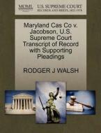 Maryland Cas Co V. Jacobson, U.s. Supreme Court Transcript Of Record With Supporting Pleadings di Rodger J Walsh edito da Gale, U.s. Supreme Court Records