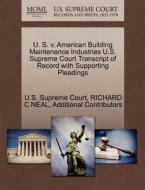 U. S. V. American Building Maintenance Industries U.s. Supreme Court Transcript Of Record With Supporting Pleadings di Richard C Neal, Additional Contributors edito da Gale Ecco, U.s. Supreme Court Records