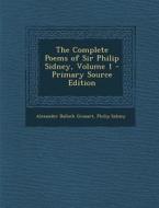 Complete Poems of Sir Philip Sidney, Volume 1 di Alexander Balloch Grosart, Philip Sidney edito da Nabu Press