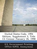 United States Code, 1994 Edition, Supplement 3, Title 13 edito da Bibliogov