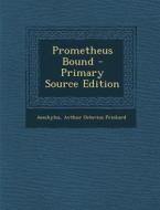 Prometheus Bound - Primary Source Edition di Aeschylus, Arthur Octavius Prickard edito da Nabu Press