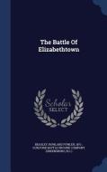 The Battle Of Elizabethtown edito da Sagwan Press