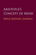 Aristotle's Concept Of Mind di Erick Raphael Jimenez edito da Cambridge University Press