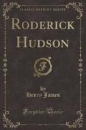 Roderick Hudson (classic Reprint) di Henry James edito da Forgotten Books