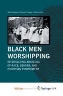 Black Men Worshipping di Boyd S. Boyd edito da Springer Nature B.V.
