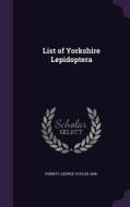 List Of Yorkshire Lepidoptera edito da Palala Press