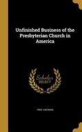 UNFINISHED BUSINESS OF THE PRE di Fred Eastman edito da WENTWORTH PR