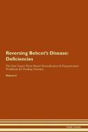 Reversing Behcet's Disease: Deficiencies The Raw Vegan Plant-Based Detoxification & Regeneration Workbook for Healing Pa di Health Central edito da LIGHTNING SOURCE INC
