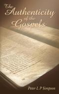 The Authenticity of the Gospels di Peter L. P. Simpson edito da ELM HILL BOOKS